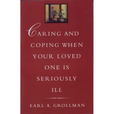 Caring and Coping When Your Loved One Is Seriously Ill