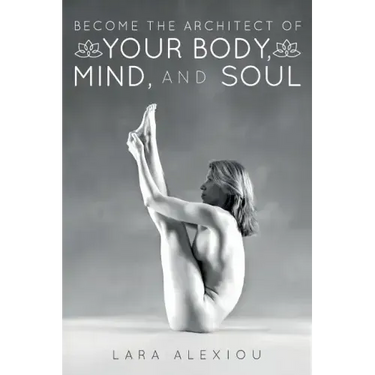Become the Architect of Your Body, Mind, and Soul