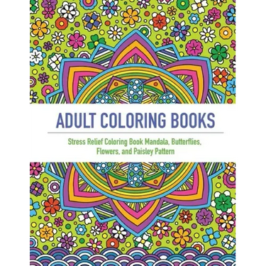 Adult Coloring Book: An Adult Coloring Book Featuring 40 Beautifully Detailed Mandalas and Inspired Flowers, Butterfly, and Paisley Pattern