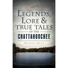 Legends, Lore & True Tales of the Chattahoochee
