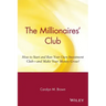 The Millionaires' Club: How to Start and Run Your Own Investment Club -- And Make Your Money Grow!