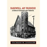 Farewell, My Friends!: A Book of Eulogies and Tributes