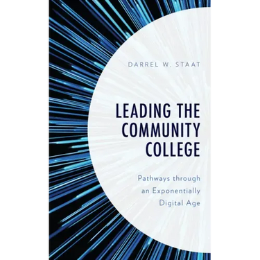 Leading the Community College: Pathways Through an Exponentially Digital Age