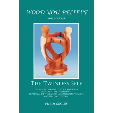 Wood You Believe Volume 4: The Twinless Self (New Edition)