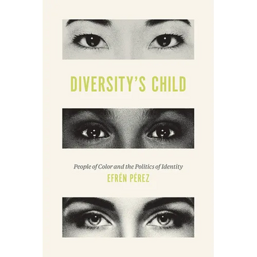Diversity's Child: People of Color and the Politics of Identity
