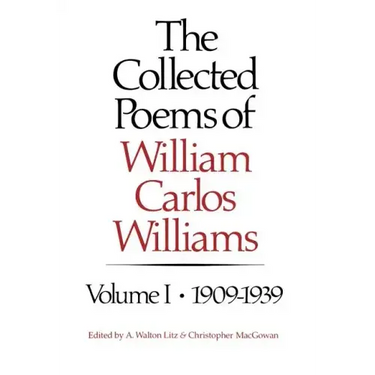 The Collected Poems of William Carlos Williams: 1909-1939