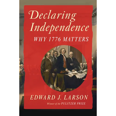 Declaring Independence: Why 1776 Matters