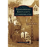 Remembering Kentucky's Confederates