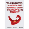 The Prophetic Mantle & The Reformation of the Prophetic Ministry