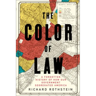 The Color of Law: A Forgotten History of How Our Government Segregated America