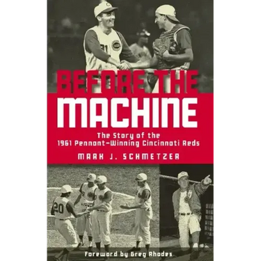 Before the Machine: The Story of the 1961 Pennant-Winning Reds