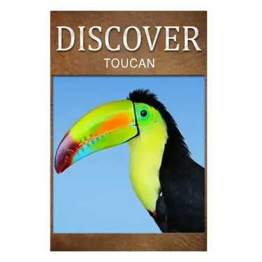 Toucan - Discover: Early reader's wildlife photography book