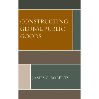 Constructing Global Public Goods