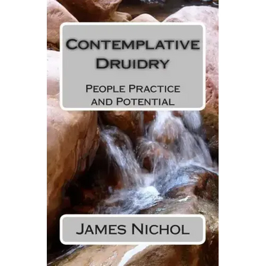 Contemplative Druidry: People Practice and Potential