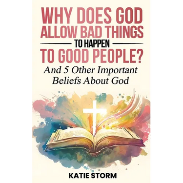Why Does God Allow Bad Things to Happen to Good People?