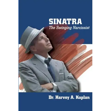 Frank Sinatra: The Swinging Narcissist