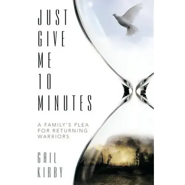 Just Give Me 10 Minutes: A Family's Plea for Returning Warriors