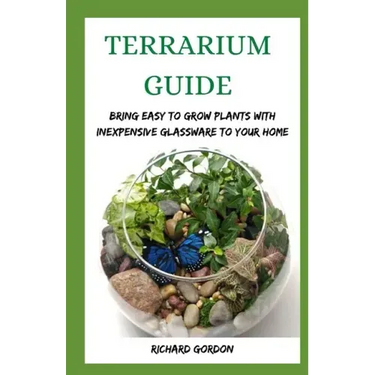 Terrarium Guide: Bring Easy To Grow Plants With Inexpensive Glassware To Your Home