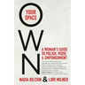Own Your Space: A Woman's Guide to Polish, Poise and Empowerment