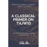 A Classical Primer on Tajwid: Sheikh Sulayman Al Jamzuri's Tuhfat Al Atfal- with points from Ibn Al Jazari's Muqaddimah