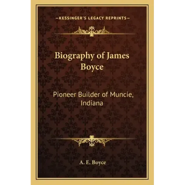 Biography of James Boyce: Pioneer Builder of Muncie, Indiana