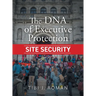 The DNA of Executive Protection Site Security