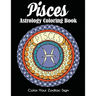 Pisces Astrology Coloring Book: Color Your Zodiac Sign