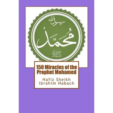 150 Miracles of the Prophet Mohamed