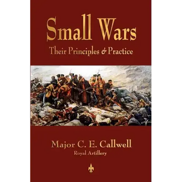 Small Wars: Their Principles and Practice