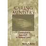 Caring Ministry: A Contemplative Approach to Pastoral Care