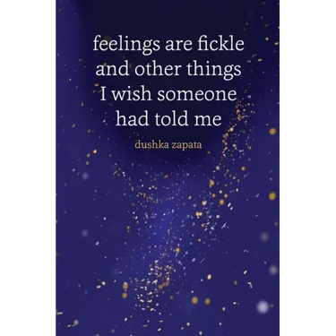 Feelings are Fickle: and Other Things I Wish Someone Had Told Me