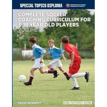 Complete Soccer Coaching Curriculum for 3-18 year old players - volume 2
