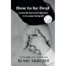 How to be Deaf