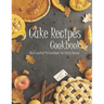 Cake Recipes: The book contains the recipes you need