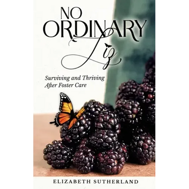 No Ordinary Liz: Surviving and Thriving after Foster Care