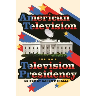 American Television During a Television Presidency