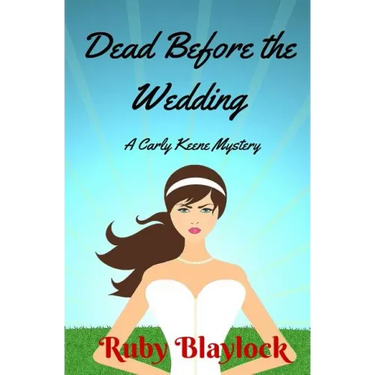 Dead Before The Wedding: A Carly Keene Cozy Mystery