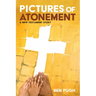 Pictures of Atonement: A New Testament Study