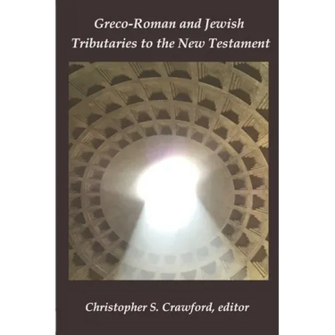 Greco-Roman and Jewish Tributaries to the New Testament: Festschrift in Honor of Gregory J. Riley
