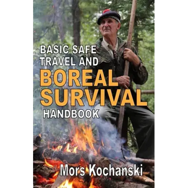 Basic Safe Travel and Boreal Survival Handbook: Gems from Wilderness Arts and Recreation Magazine