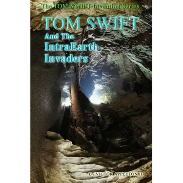 Tom Swift and the IntraEarth Invaders
