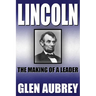 Lincoln--The Making of a Leader