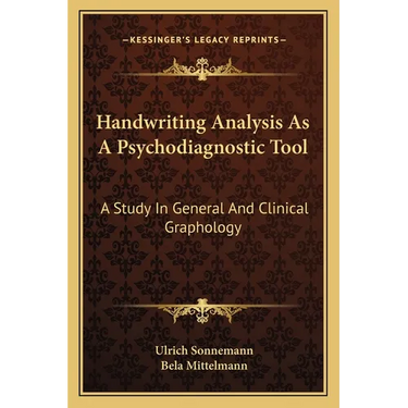 Handwriting Analysis As A Psychodiagnostic Tool: A Study In General And Clinical Graphology