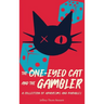 The One-Eyed Cat and the Gambler: A Collection of Aphorisms and Parables