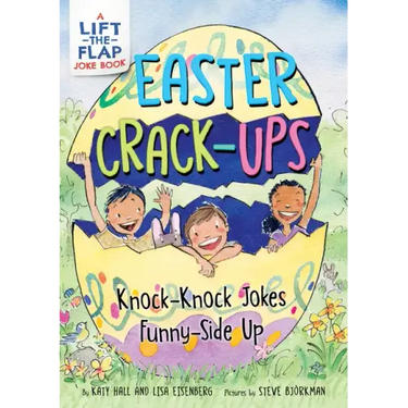 Easter Crack-Ups: Knock-Knock Jokes Funny-Side Up: A Lift-The-Flap Easter and Springtime Joke Book for Kids