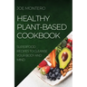 Healthy Plant-Based Cookbook 2022: Superfood Recipes to Cleanse Your Body and Mind