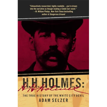 H. H. Holmes: The True History of the White City Devil