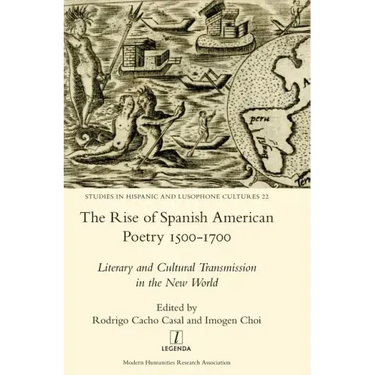 The Rise of Spanish American Poetry 1500-1700: Literary and Cultural Transmission in the New World