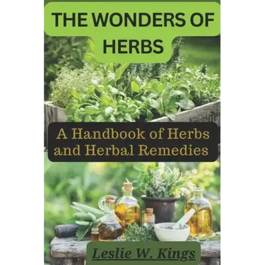 The Wonders of Herbs: A Handbook of Herbs and Herbal Remedies