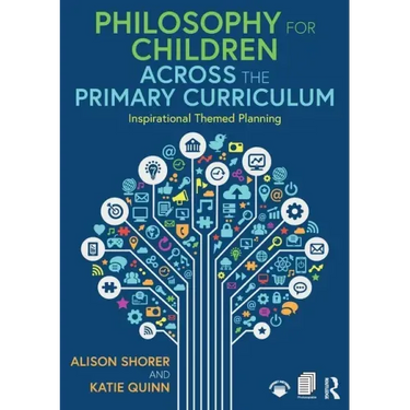 Philosophy for Children Across the Primary Curriculum: Inspirational Themed Planning